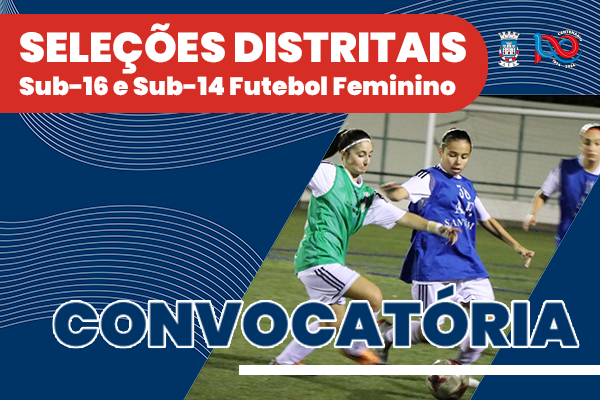 Seleções Distritais Sub-16 e Sub-14 Futebol Feminino
